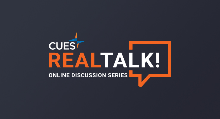 CUES RealTalk! Online Discussion Series